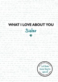 Cover: What I Love About You: Sister - Templar Publishing