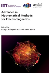 Enlarge image Cover: Advances in Mathematical Methods for Electromagnetics - Institution of Engineering and Technology