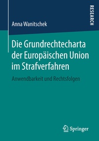 Abbildung von: Die Grundrechtecharta der Europäischen Union im Strafverfahren - Springer