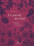 Cover: Le parole dei fiori. Un alfabeto della lingua delle piante - Illustrati;Bompiani