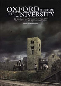 Enlarge image Cover: Oxford Before the University - Oxford Archaeology