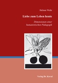 Cover: Liebe zum Leben heute - Dimensionen einer humanistischen P&auml;dagogik - Kovac, Dr. Verlag