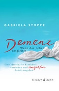 Cover: Demenz - Wenn das Leben entgleitet - Fischer & Gann