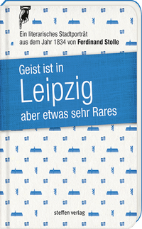 Abbildung von: Geist ist in Leipzig aber etwas sehr Rares - Steffen Verlag