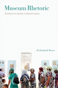 Enlarge image Cover: Museum Rhetoric - Pennsylvania State University Press