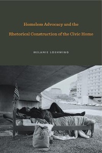 Abbildung von: Homeless Advocacy and the Rhetorical Construction of the Civic Home - Pennsylvania State University Press