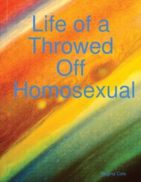 Enlarge image Cover: Life of a Throwed Off Homosexual - Lulu.com