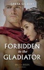 Cover: Forbidden To The Gladiator - Mills & Boon