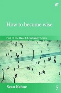 Enlarge image Cover: How to become wise - realchristianity.com
