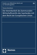 Abbildung von: Die Vereinbarkeit des kommunalen Wirtschaftsrechts des Saarlandes mit dem Recht der Europäischen Union - Nomos