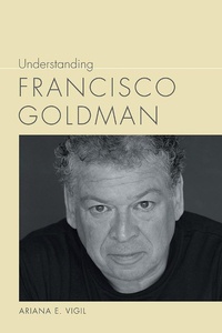 Enlarge image Cover: Understanding Francisco Goldman - University of South Carolina Press
