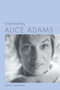 Enlarge image Cover: Understanding Alice Adams - University of South Carolina Press