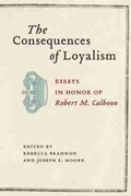 Cover: The Consequences of Loyalism - University of South Carolina Press