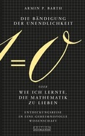 Cover: Die B&auml;ndigung der Unendlichkeit oder Wie ich lernte, die Mathematik zu lieben - Edition Zeitblende