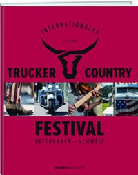 Abbildung von: 25 Jahre internationales Trucker und Countryfestival Interlaken - Weber Verlag AG