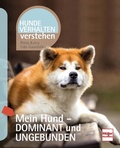 Cover: Mein Hund - dominant und ungebunden - M&uuml;ller R&uuml;schlikon