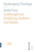 Cover: Erz&auml;hlungen von Sch&ouml;pfung, Erzeltern und Exodus - Theologischer Verlag Z&uuml;rich