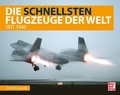 Cover: Die schnellsten Flugzeuge der Welt - Motorbuch Verlag