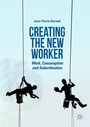 Cover: Creating the New Worker - Palgrave Macmillan