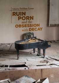Enlarge image Cover: Ruin Porn and the Obsession with Decay - Palgrave Macmillan