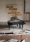 Cover: Ruin Porn and the Obsession with Decay - Palgrave Macmillan