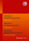 Cover: Dictionary of Production Engineering I / W&ouml;rterbuch der Fertigungstechnik I / Dizionario di Ingegneria della Produzione I - Springer Vieweg