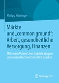 Cover: M&auml;rkte und "common ground": Arbeit, gesundheitliche Versorgung, Finanzen - Springer VS