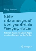 Cover: M&auml;rkte und "common ground": Arbeit, gesundheitliche Versorgung, Finanzen - Springer VS