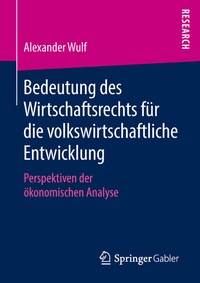Abbildung von: Bedeutung des Wirtschaftsrechts für die volkswirtschaftliche Entwicklung - Springer Gabler