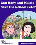 Cover: Can Rory and Maisie Save the School Fete? - The Blueberry Press