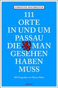 Cover: 111 Orte in und um Passau, die man gesehen haben muss - Emons Verlag