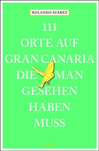 Abbildung von: 111 Orte auf Gran Canaria, die man gesehen haben muss - Emons Verlag