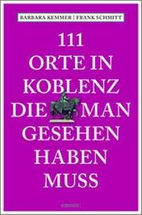 Abbildung von: 111 Orte in Koblenz, die man gesehen haben muss - Emons Verlag