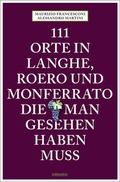 Cover: 111 Orte in Langhe, Roero und Monferrato, die man gesehen haben muss - Emons Verlag