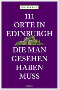 Abbildung von: 111 Orte in Edinburgh, die man gesehen haben muss - Emons Verlag