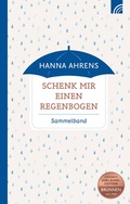 Cover: Schenk mir einen Regenbogen - Brunnen Verlag GmbH