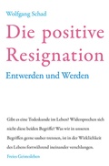 Cover: Die positive Resignation - Freies Geistesleben