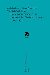 Abbildung von: Systemkonzeptionen im Horizont des Theismusstreites (1811-1821) - Meiner
