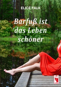 Abbildung von: Barfuß ist das Leben schöner - Frieling & Huffmann