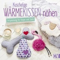 Cover: Kuschelige W&auml;rmekissen n&auml;hen - Christophorus