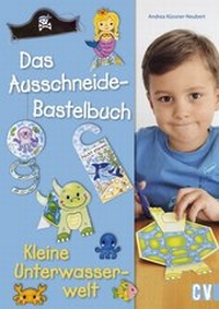Abbildung von: Das Ausschneide-Bastelbuch - Kleine Unterwasserwelt - Christophorus