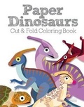 Cover: Paper Dinosaurs Cut and Fold Coloring Book - Paper Dinosaurs Cut & Fold Coloring Book