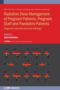 Cover: Radiation Dose Management of Pregnant Patients, Pregnant Staff and Paediatric Patients - Institute of Physics Publishing