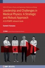 Cover: Leadership and Challenges in Medical Physics: A Strategic and Robust Approach - Institute of Physics Publishing