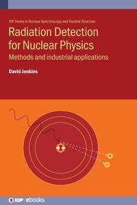 Enlarge image Cover: Radiation Detection for Nuclear Physics - Institute of Physics Publishing