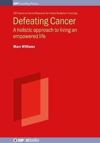 Enlarge image Cover: Defeating Cancer - Institute of Physics Publishing