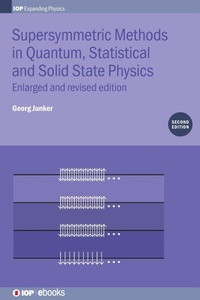 Enlarge image Cover: Supersymmetric Methods in Quantum, Statistical and Solid State Physics - Institute of Physics Publishing