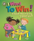 Cover: Our Emotions and Behaviour: I Want to Win! A book about being a good sport - Franklin Watts Ltd