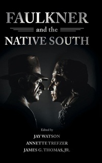Enlarge image Cover: Faulkner and the Native South - University Press of Mississippi