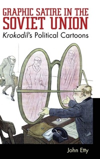 Enlarge image Cover: Graphic Satire in the Soviet Union - University Press of Mississippi